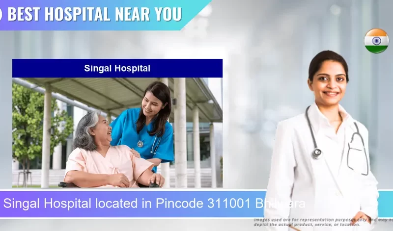 Singal Hospital located in Pincode 311001 Bhilwara