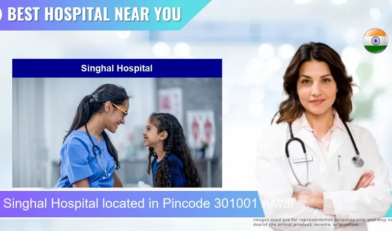 Singhal Hospital located in Pincode 301001 Alwar