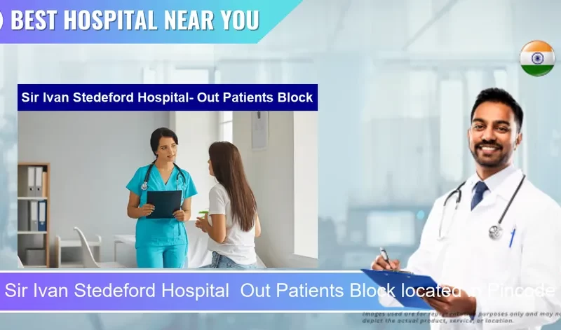 Sir Ivan Stedeford Hospital Out Patients Block located in Pincode 600053 Chennai