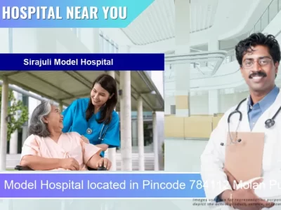 Sirajuli Model Hospital located in Pincode 784112 Molan Pukhuri Gaon