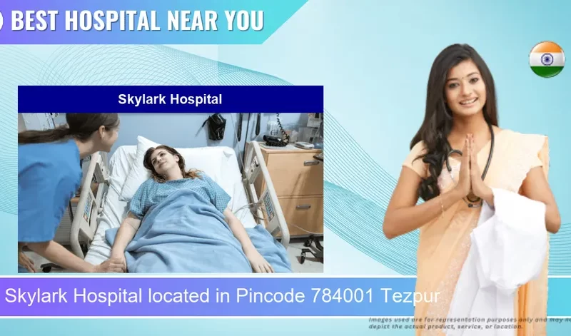 Skylark Hospital located in Pincode 784001 Tezpur