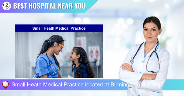 Small Heath Medical Practice located at Birmingham B10 9QE