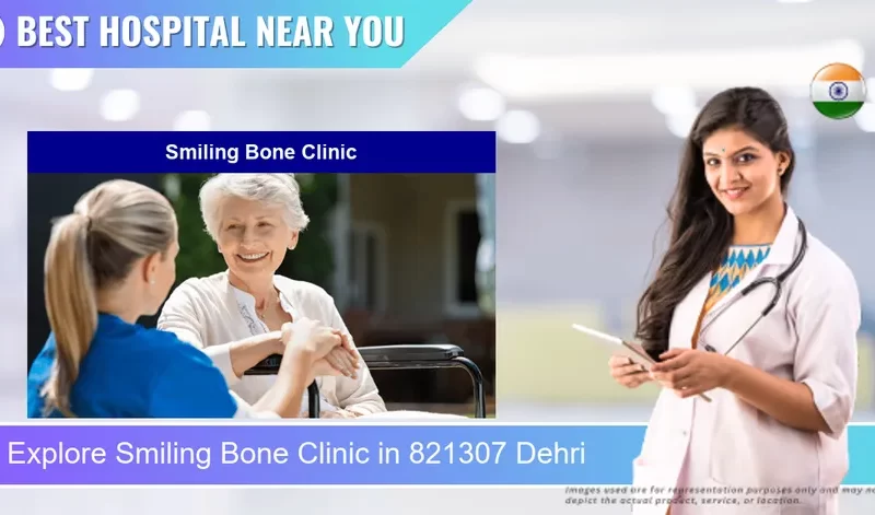 Smiling Bone Clinic located in Pincode 821307 Dehri