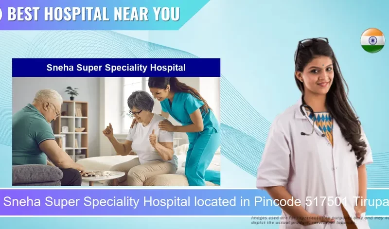 Sneha Super Speciality Hospital located in Pincode 517501 Tirupati