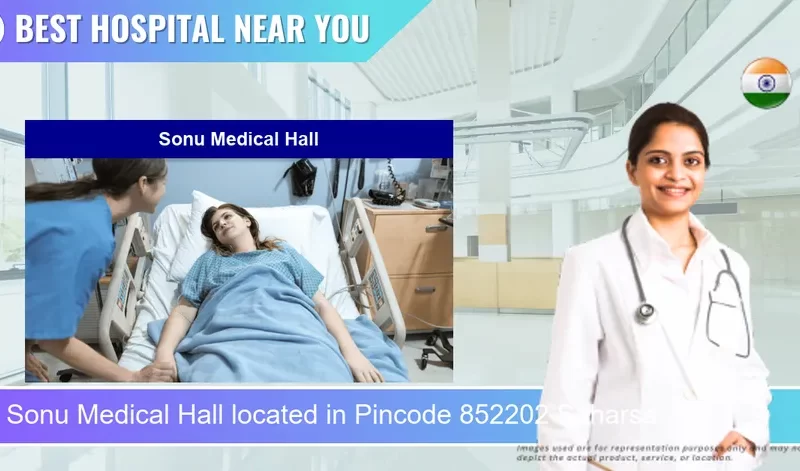 Sonu Medical Hall located in Pincode 852202 Saharsa