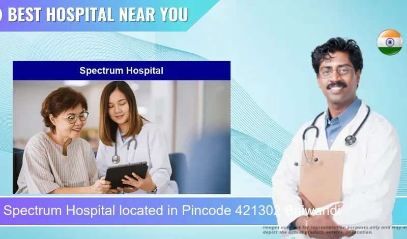 Spectrum Hospital located in Pincode 421302 Bhiwandi