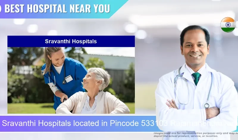 Sravanthi Hospitals located in Pincode 533103 Rajamahendravaram