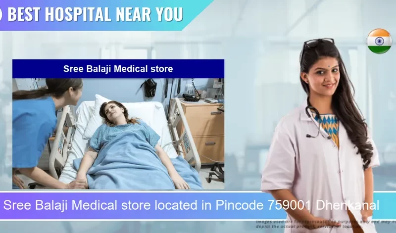 Sree Balaji Medical store located in Pincode 759001 Dhenkanal