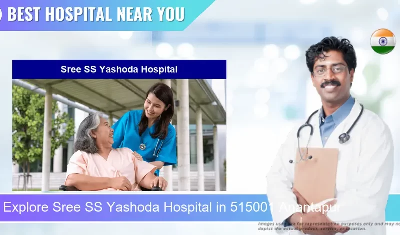 Sree SS Yashoda Hospital located in Pincode 515001 Anantapur