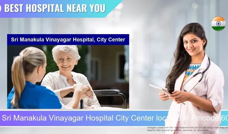Sri Manakula Vinayagar Hospital City Center located in Pincode 605009 Puducherry