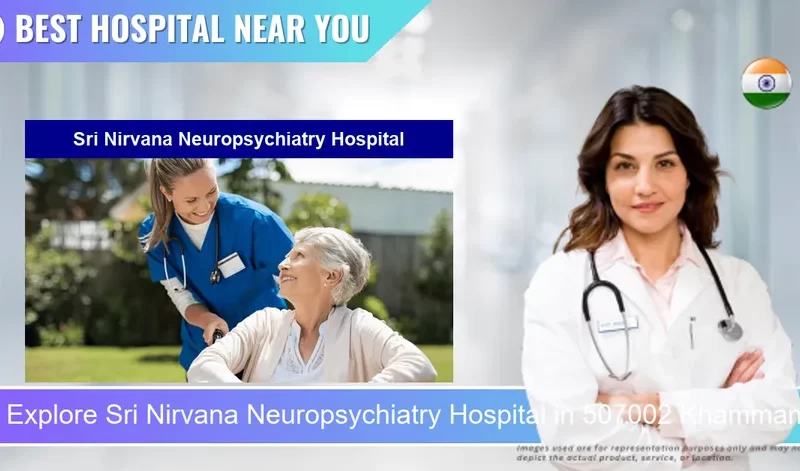 Sri Nirvana Neuropsychiatry Hospital located in Pincode 507002 Khammam