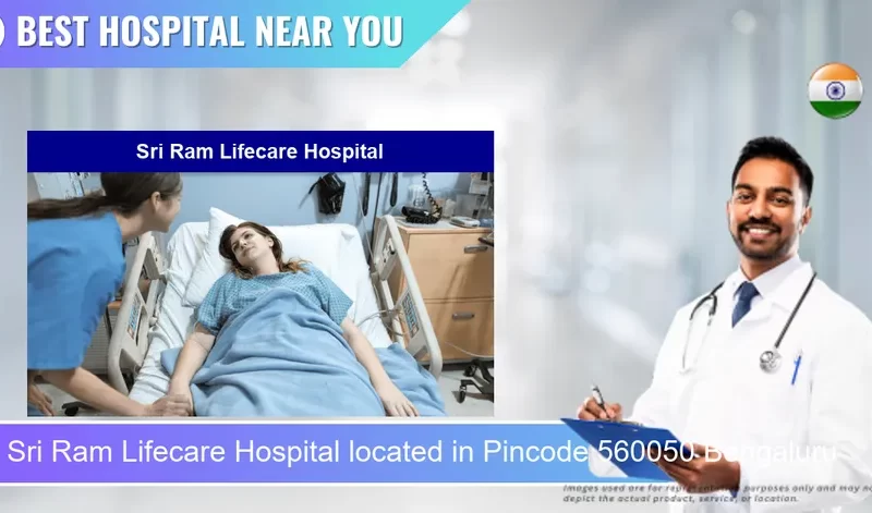 Sri Ram Lifecare Hospital located in Pincode 560050 Bengaluru