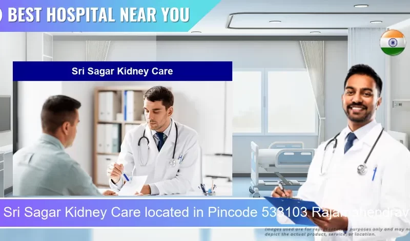Sri Sagar Kidney Care located in Pincode 533103 Rajamahendravaram