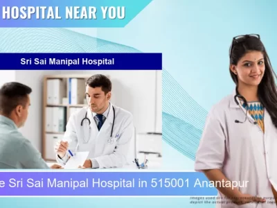 Sri Sai Manipal Hospital located in Pincode 515001 Anantapur