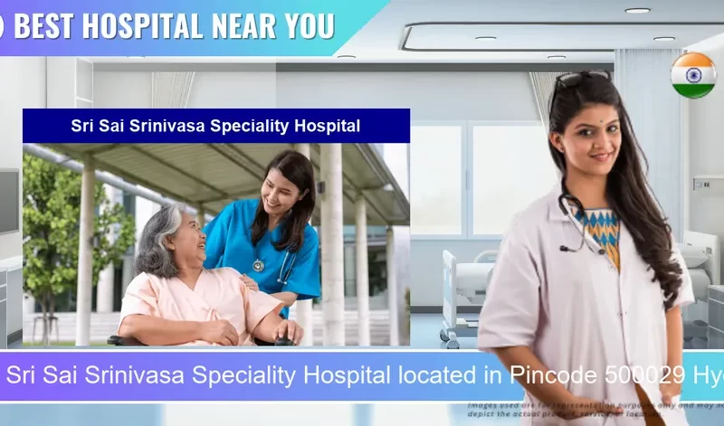Sri Sai Srinivasa Speciality Hospital located in Pincode 500029 Hyderabad