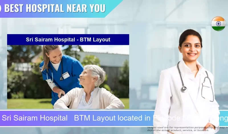 Sri Sairam Hospital BTM Layout located in Pincode 560076 Bengaluru