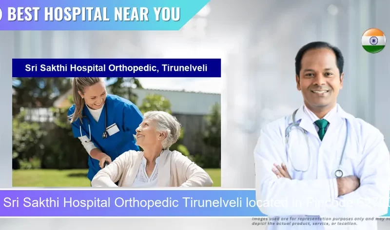 Sri Sakthi Hospital Orthopedic Tirunelveli located in Pincode 627005 Tirunelveli