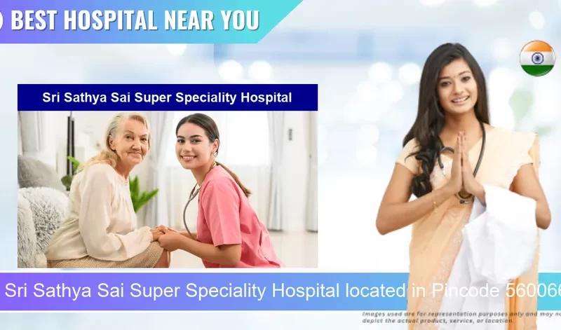 Sri Sathya Sai Super Speciality Hospital located in Pincode 560066 Bengaluru