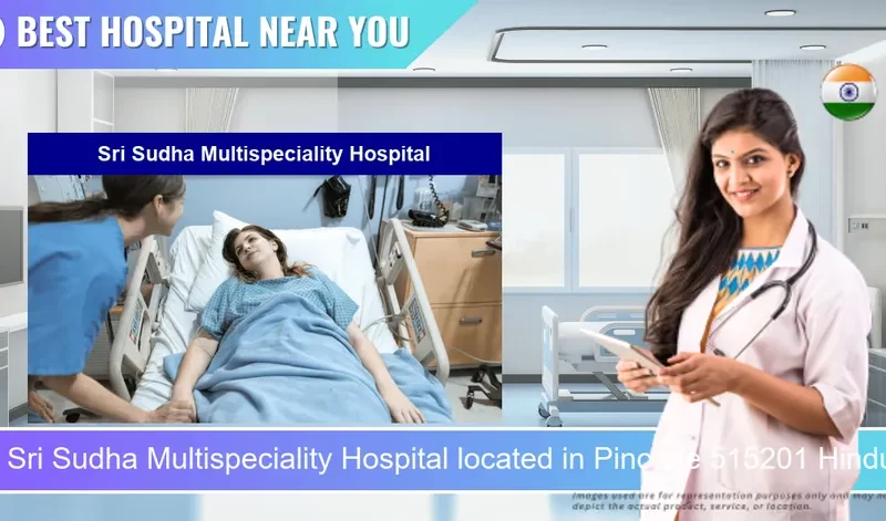 Sri Sudha Multispeciality Hospital located in Pincode 515201 Hindupuram