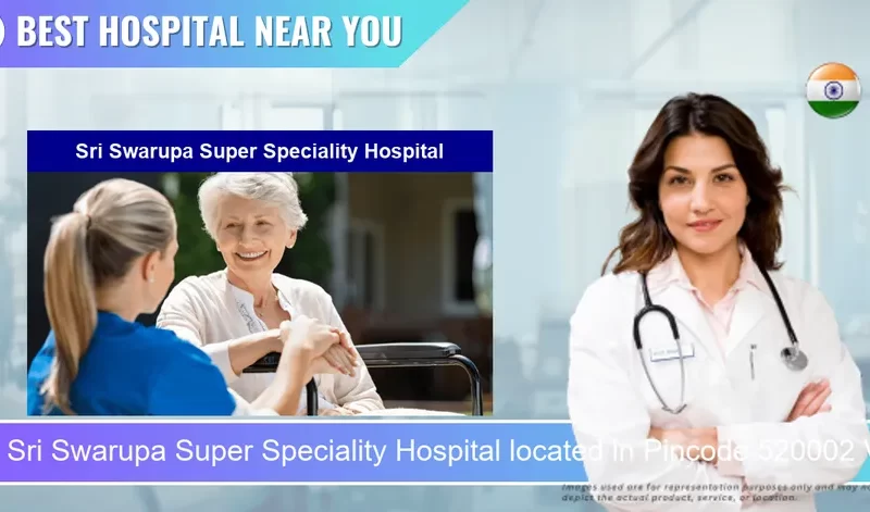 Sri Swarupa Super Speciality Hospital located in Pincode 520002 Vijayawada
