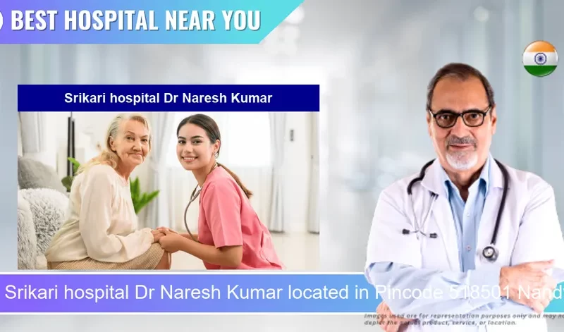 Srikari hospital Dr Naresh Kumar located in Pincode 518501 Nandyala