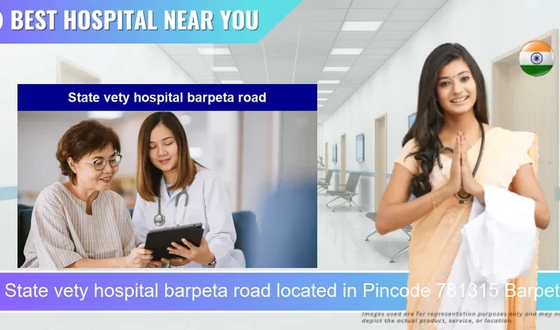 State vety hospital barpeta road located in Pincode 781315 Barpeta Road