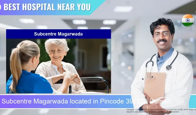 Subcentre Magarwada located in Pincode 396220 Daman