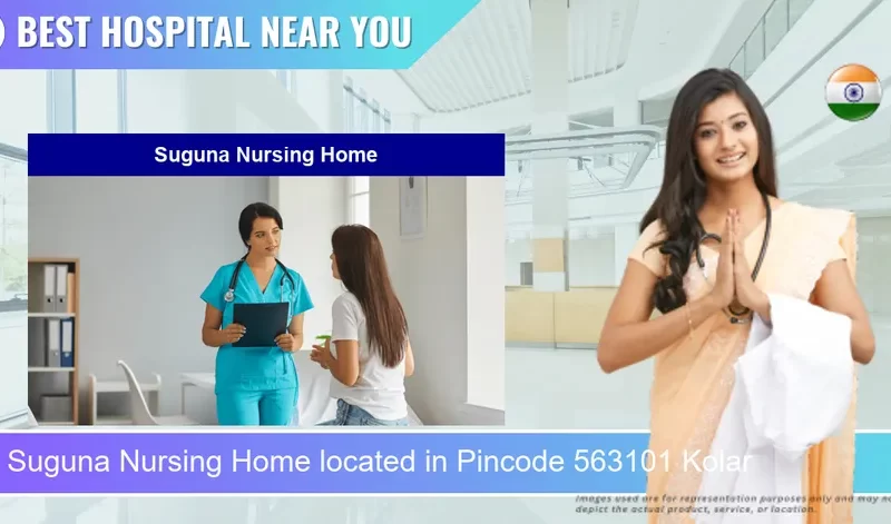 Suguna Nursing Home located in Pincode 563101 Kolar