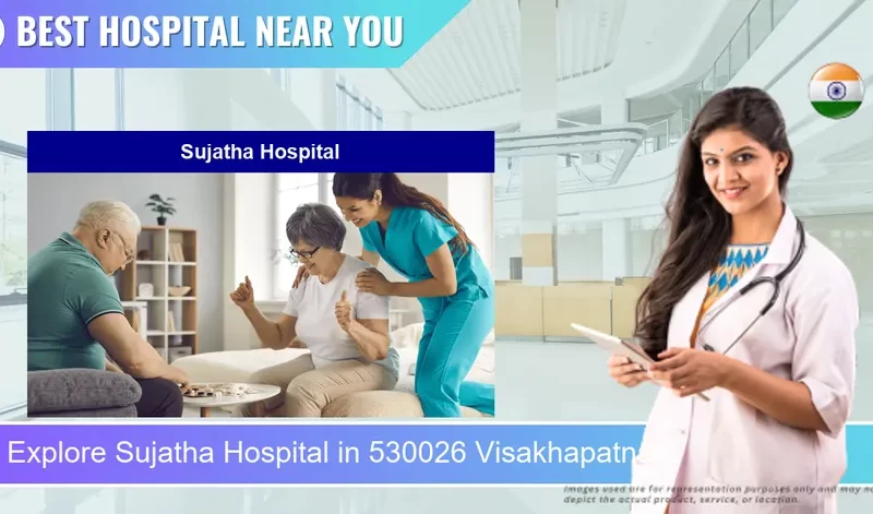 Sujatha Hospital located in Pincode 530026 Visakhapatnam