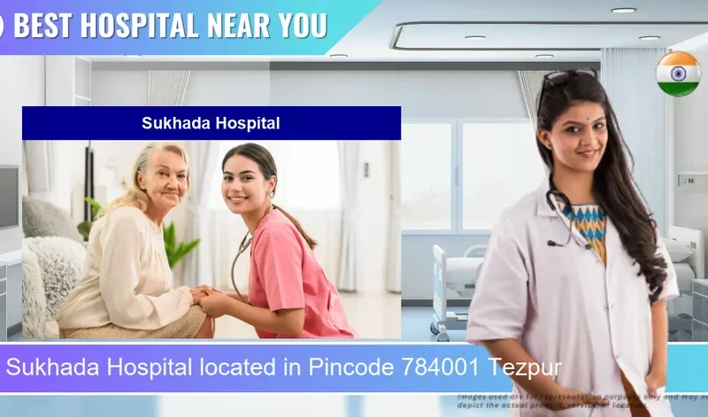 Sukhada Hospital located in Pincode 784001 Tezpur
