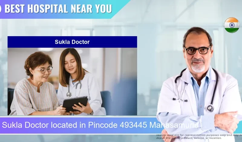 Sukla Doctor located in Pincode 493445 Mahasamund