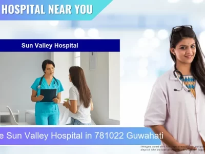 Sun Valley Hospital located in Pincode 781022 Guwahati
