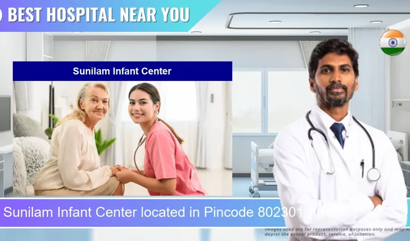 Sunilam Infant Center located in Pincode 802301 Arrah