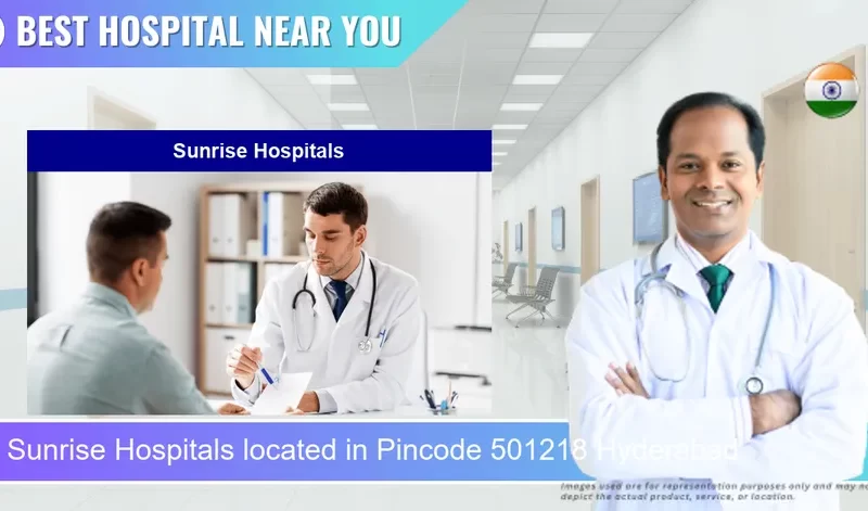 Sunrise Hospitals located in Pincode 501218 Hyderabad