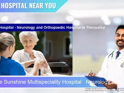 Sunshine Multispeciality Hospital Neurology and Orthopaedic Hospital located in Pincode Thiruvallur located in Pincode 602001 Kakkalur