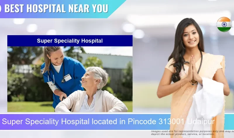 Super Speciality Hospital located in Pincode 313001 Udaipur