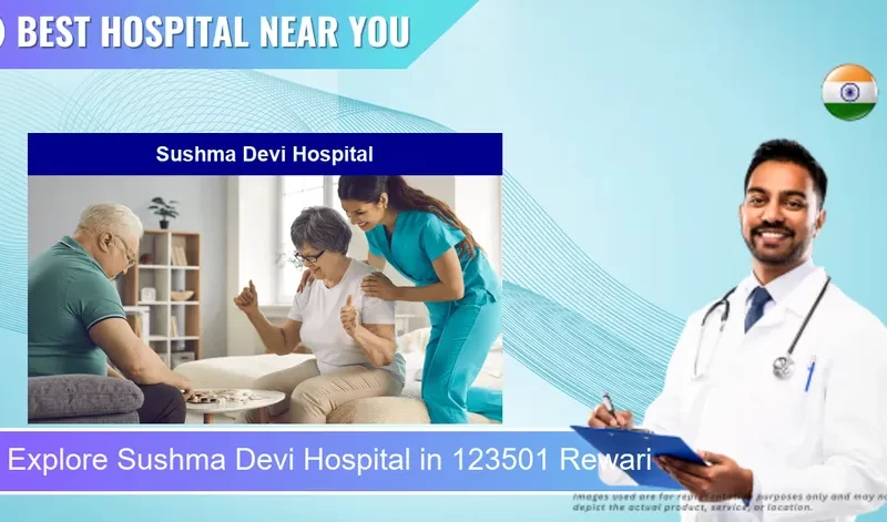 Sushma Devi Hospital located in Pincode 123501 Rewari