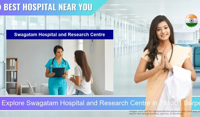 Swagatam Hospital and Research Centre located in Pincode 781301 Barpeta
