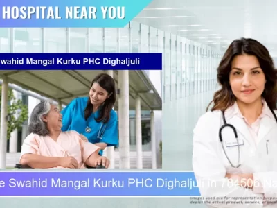 Swahid Mangal Kurku PHC Dighaljuli located in Pincode 784506 Naharani Basti Gaon