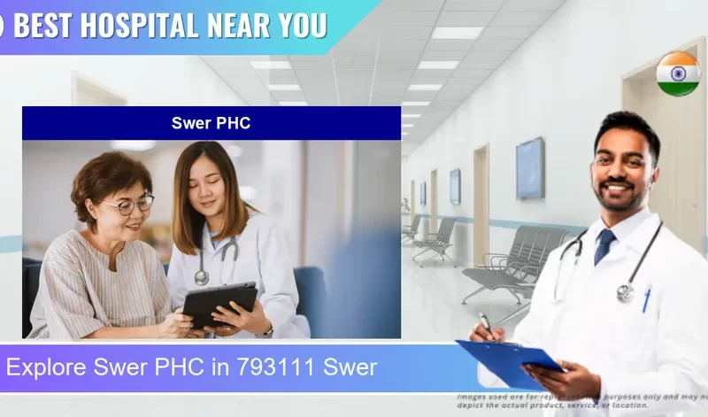 Swer PHC located in Pincode 793111 Swer