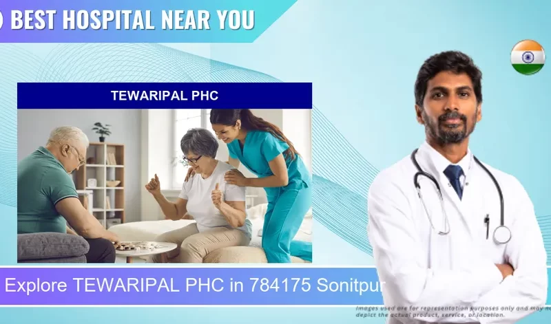 TEWARIPAL PHC located in Pincode 784175 Sonitpur
