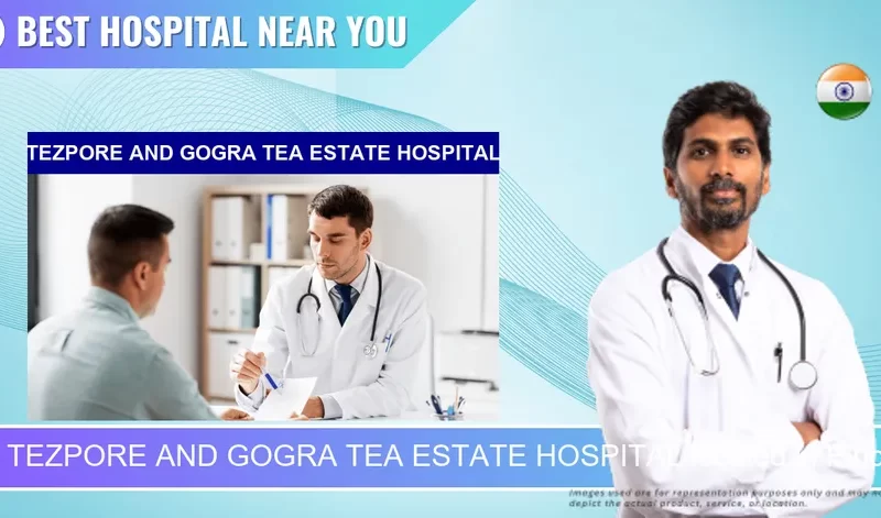 TEZPORE AND GOGRA TEA ESTATE HOSPITAL located in Pincode 784502 Dekar Gaon