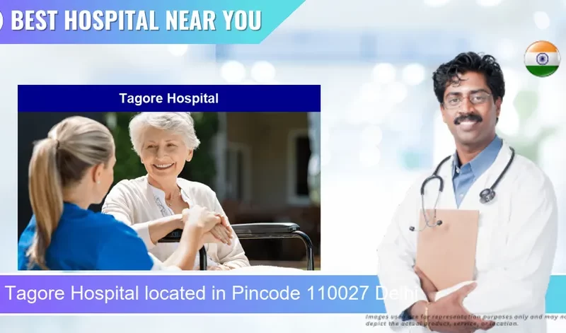 Tagore Hospital located in Pincode 110027 Delhi