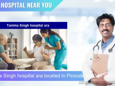 Tanima Singh hospital ara located in Pincode 802301 Arrah