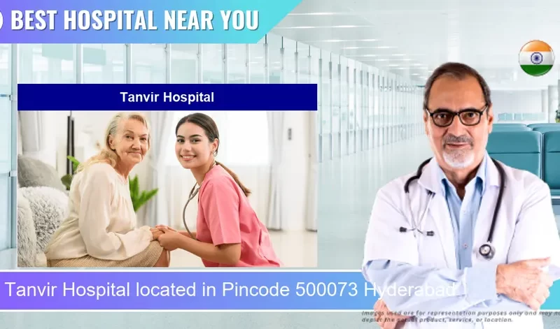 Tanvir Hospital located in Pincode 500073 Hyderabad