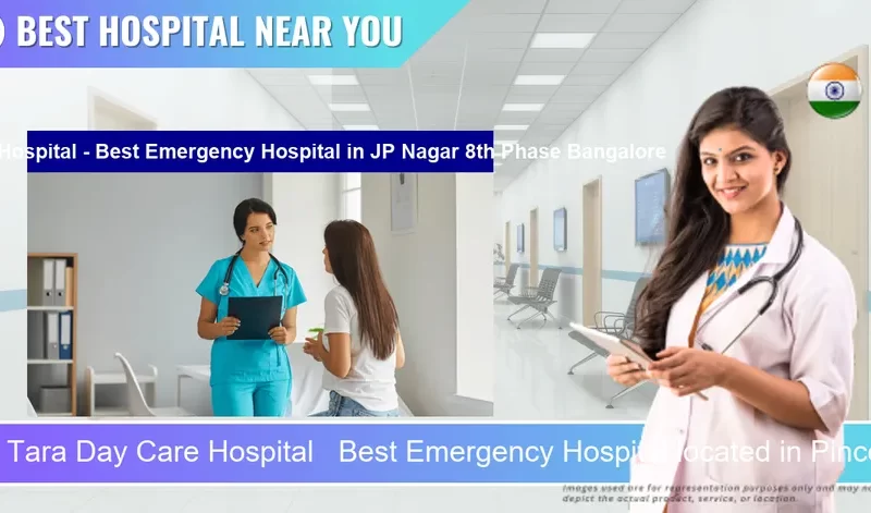 Tara Day Care Hospital Best Emergency Hospital located in Pincode JP Nagar 8th Phase Bangalore located in Pincode 560076 Kothnur