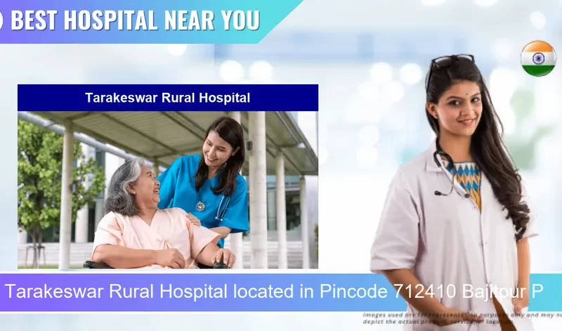 Tarakeswar Rural Hospital located in Pincode 712410 Bajitpur P
