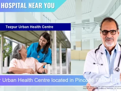 Tezpur Urban Health Centre located in Pincode 784001 Tezpur