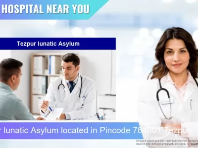 Tezpur lunatic Asylum located in Pincode 784001 Tezpur