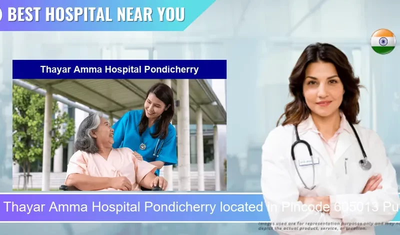 Thayar Amma Hospital Pondicherry located in Pincode 605013 Puducherry